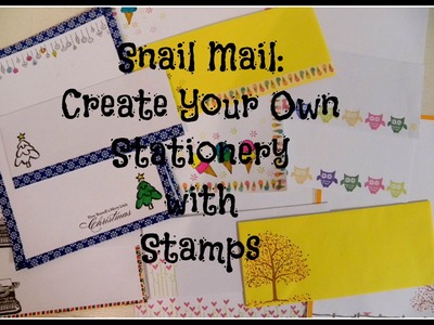 Snail Mail~ Creating Stationery with Rubber Stamps