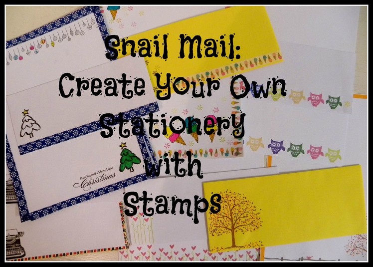 Snail Mail~ Creating Stationery with Rubber Stamps