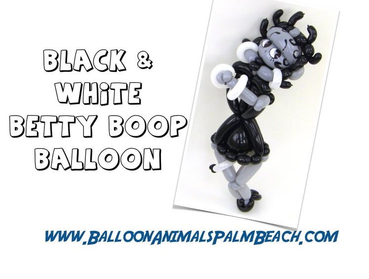 How To Make A Black & White Betty Boop Balloon - Balloon Animals Palm Beach