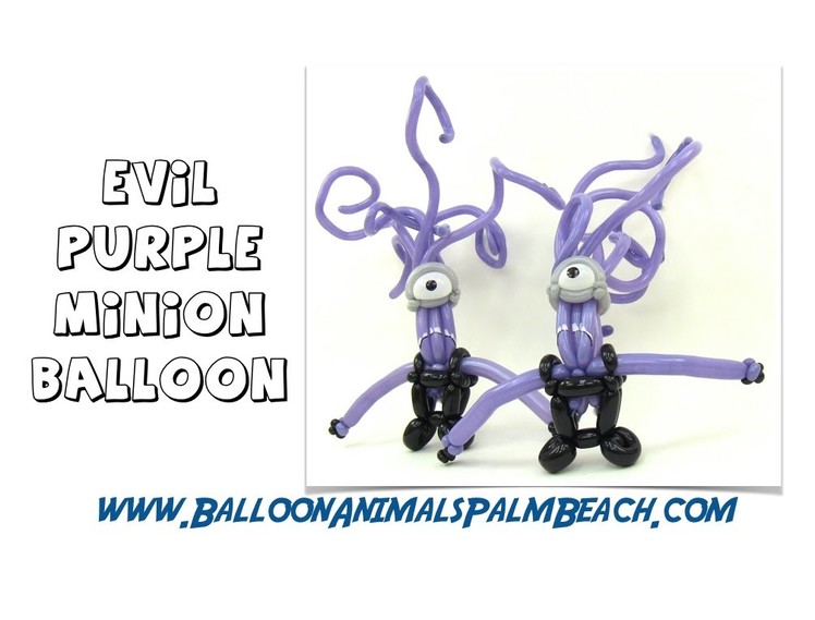 How To Make An Evil Purple Minion Balloon - Balloon Animals Palm Beach