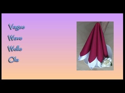 Pliages de serviettes, napkin folding : Vague - Wave - Welle - Ola
