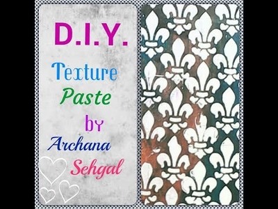 D. I. Y. make your own texture paste