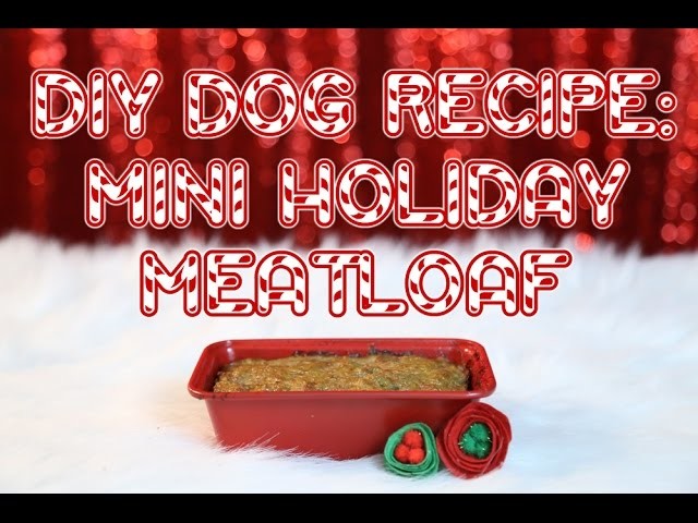 DIY Dog: Mini Holiday Meatloaf Recipe