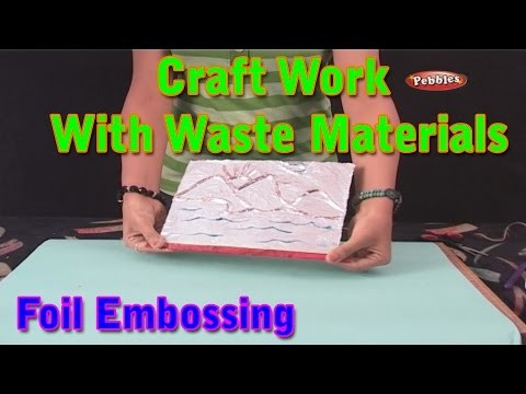 Foil Embossing | Craft Work With Waste Materials | Learn Craft For Kids | Waste Material Craft Work