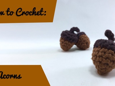How to crochet: An Acorn