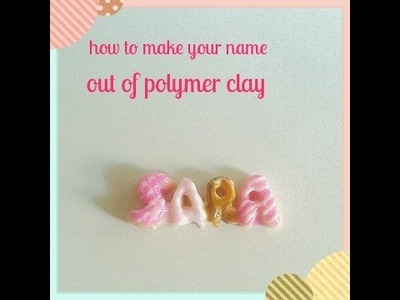 How to make your name out of Polymer Clay.DIY.Tutorial