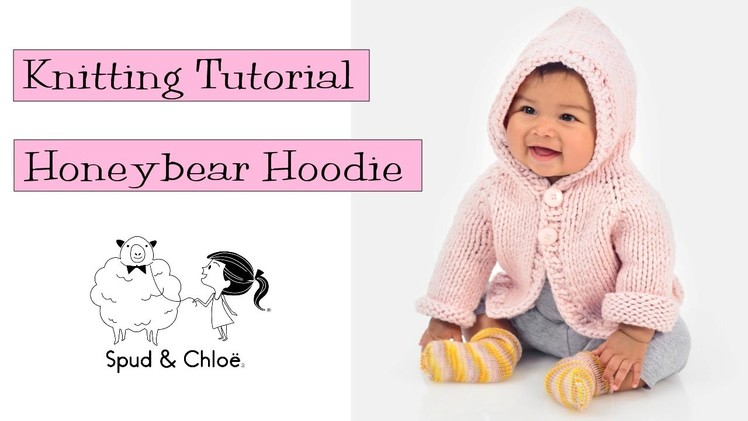 Knitting Tutorial - Spud & Chloë Honeybear Hoodie