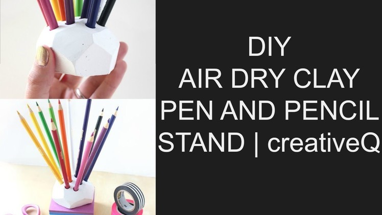 DIY - AIR DRY CLAY PEN.PENCIL STAND