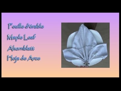 Pliages de serviettes, napkin folding : Feuille d'Erable - Maple Leaf - Ahornblatt - Hoja de Arce