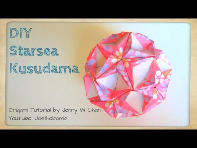 DIY Origami Ball - Starsea Kusudama - How to Fold Star Ball - Summer Crafts