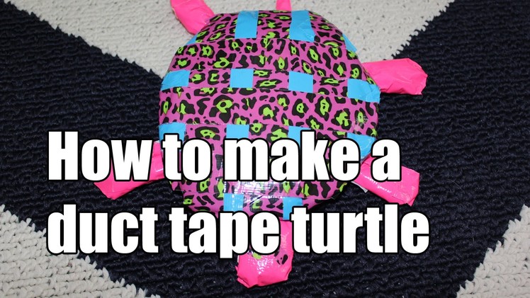 How to make a duct tape turtle!