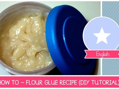 How to make Flour Glue (wheatpaste) perfect for making Piñatas - Easy Recipe by Fantasvale