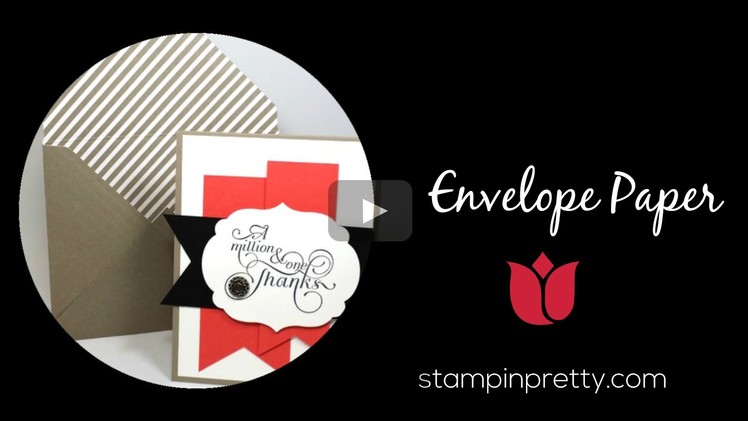 Stampin' Up! Tutorial:  How to Use Envelope Paper