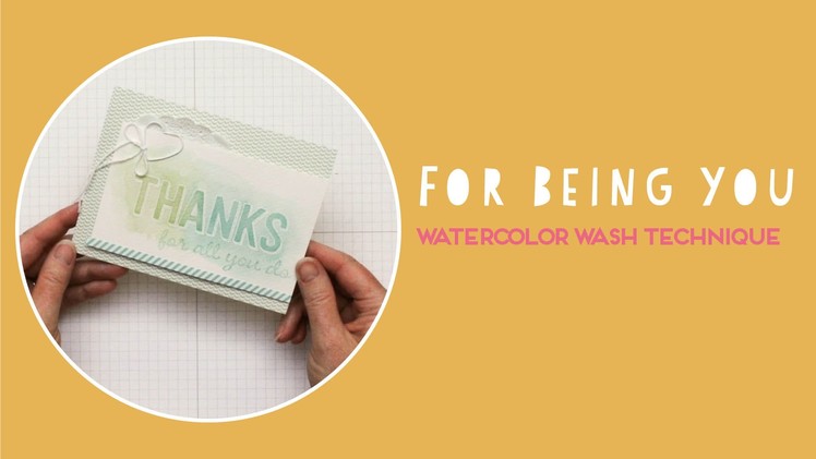 Watercolor Wash Technique - For Being You Stamp Set