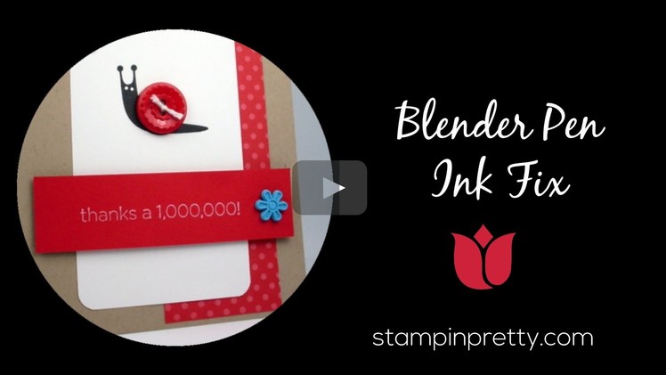 Stampin' Up! Tutorial:  How to Use a Blender Pen for an "Ink Fix"