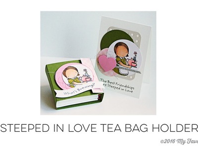 December 2015 Release Class - Steeped in Love Tea Bag Holder