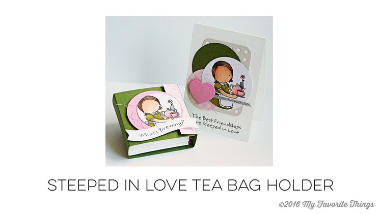 December 2015 Release Class - Steeped in Love Tea Bag Holder