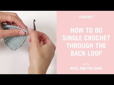 How to do single crochet through the back loop