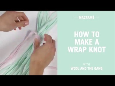 Macrame Tutorial - How To Tie A Wrap Knot
