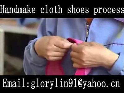 Pure handmade cloth shoes -how to made.china supplier