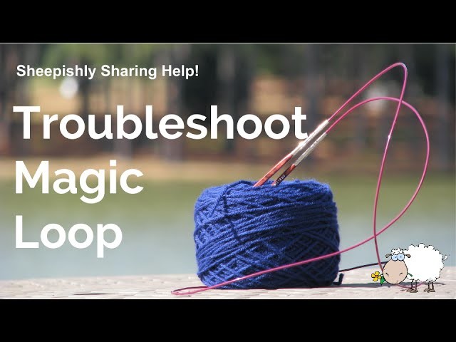 Troubleshooting Magic Loop Knitting!