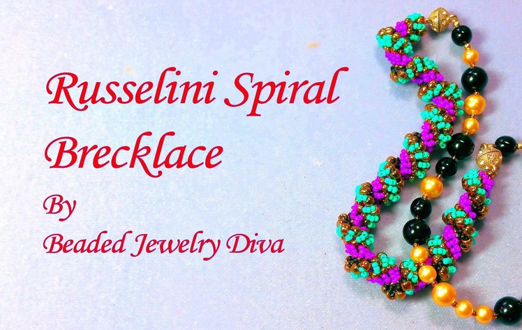 Beading Tutorial: Russelini Spiral Brecklace