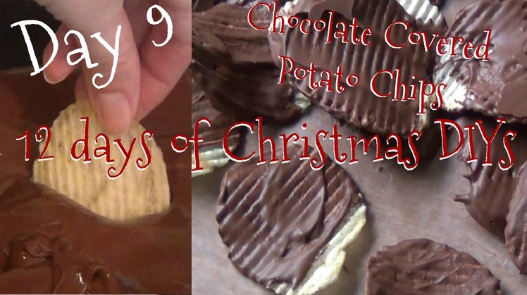 Chocolate Covered Potato Chips ♥ 12 Days of Christmas DIYs - DAY NINE