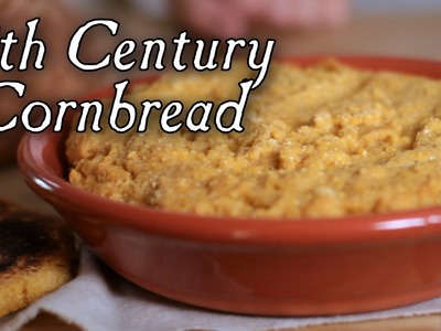 Cornbread:  18th Century Breads, Part 3. S2E14