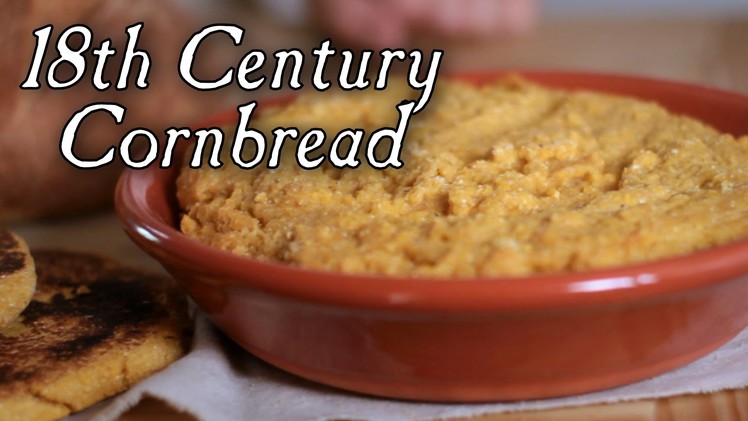 Cornbread:  18th Century Breads, Part 3. S2E14