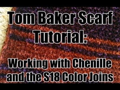 Doctor Who Season 18 Scarf Tutorial - Working with Acrylic Chenille
