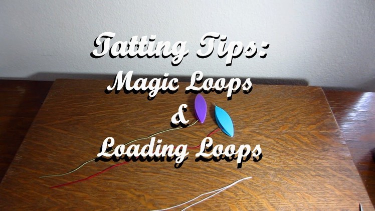 Tatting Tips 1 - Magic Loops & Loading Loops