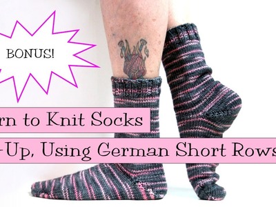 Toe-Up Socks Using German Short Rows BONUS