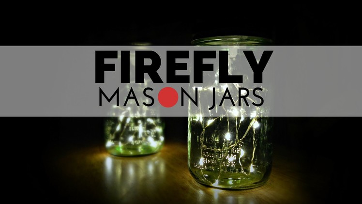How to Make a Firefly Mason Jar