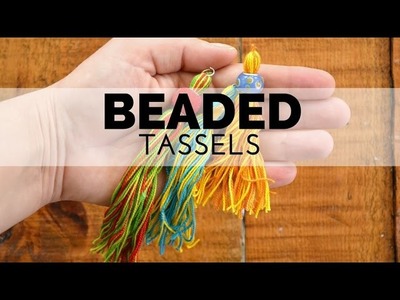 How to Make Beaded Tassels