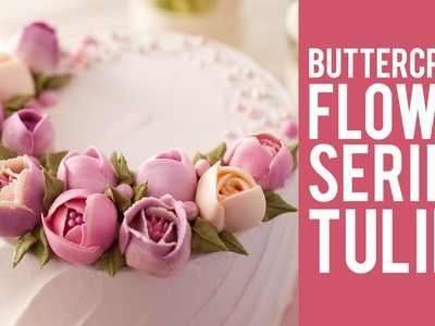 How to make Buttercream Flowers: Tulips