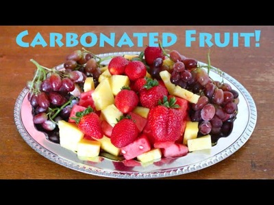 How To Make Carbonated Fruit! Fizzy Fruit
