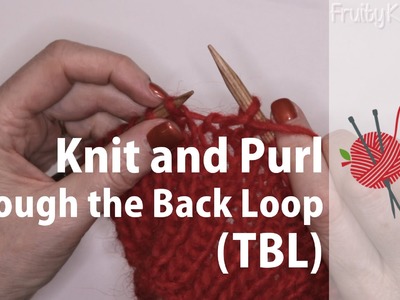 Knit Through the Back Loop, Purl Through the Back Loop (TBL)