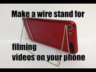 Make Wire Stand for Filming DIY & Selfie Videos on your Phone