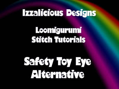 Rainbow Loom - Loomigurumi Toy Safety Eye Alternatives using Loom Bands