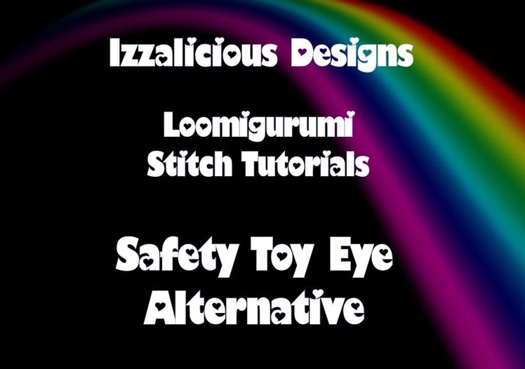 Rainbow Loom - Loomigurumi Toy Safety Eye Alternatives using Loom Bands