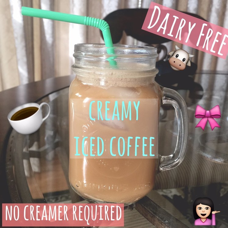 Creamy Iced Coffee: Without Creamer (Dairy Free)