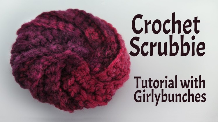 Learn to Crochet with Girlybunches - Crochet Scrubbies Tutorial