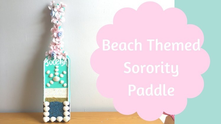 Craft With Me: Beach Themed Sorority Paddle!