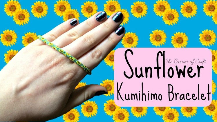 DIY Sunflower Kumihimo Bracelet How To. Friendship Bracelets. ¦ The Corner of Craft