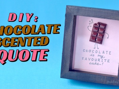 DIY : Chocolate Scented Quote Gift | Easy