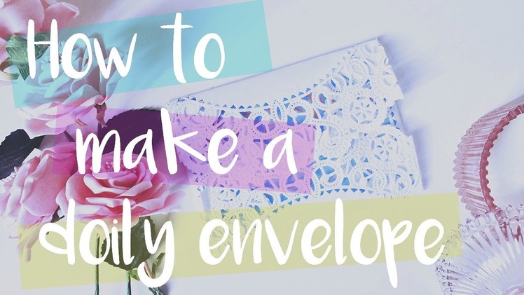 DIY | How To Make A Doily Envelope | Love Hijab
