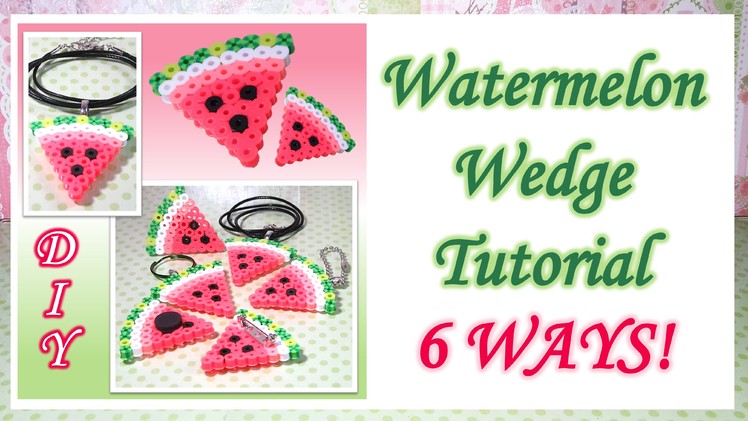 Watermelon Wedge Tutorial | 6 Ways: Perler Bead DIY