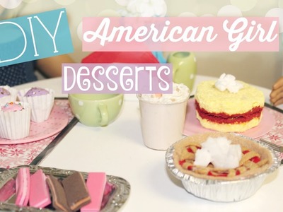 DIY American Girl Desserts!
