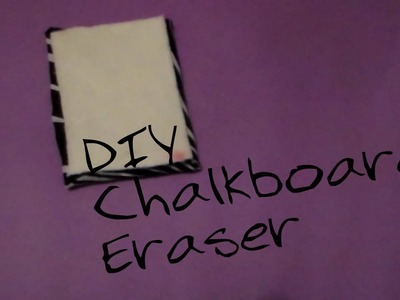 DIY Chalkboard Eraser