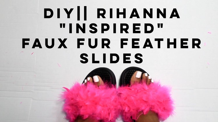 DIY|| Rihanna Inspired Fab Faux Fur Feather Slides